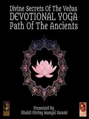 cover image of Divine Secrets of the Vedas Devotional Yoga: Path of the Ancients
